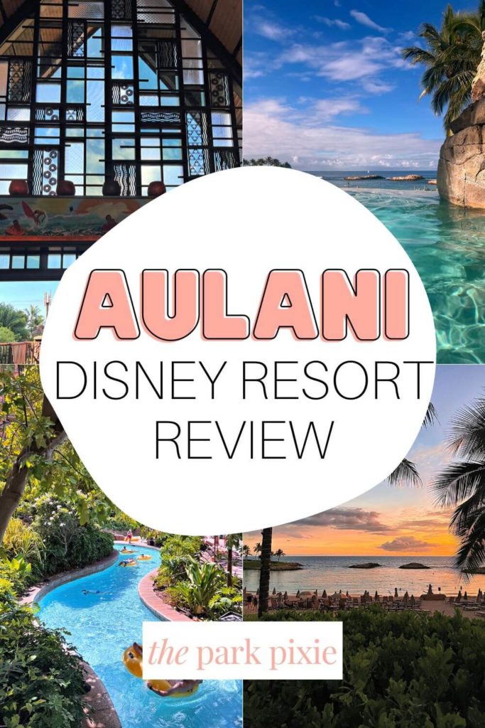 Grid with 4 photos of the Aulani Disney Resort in Hawaii. Text in the middle reads "Aulani Disney Resort Review."
