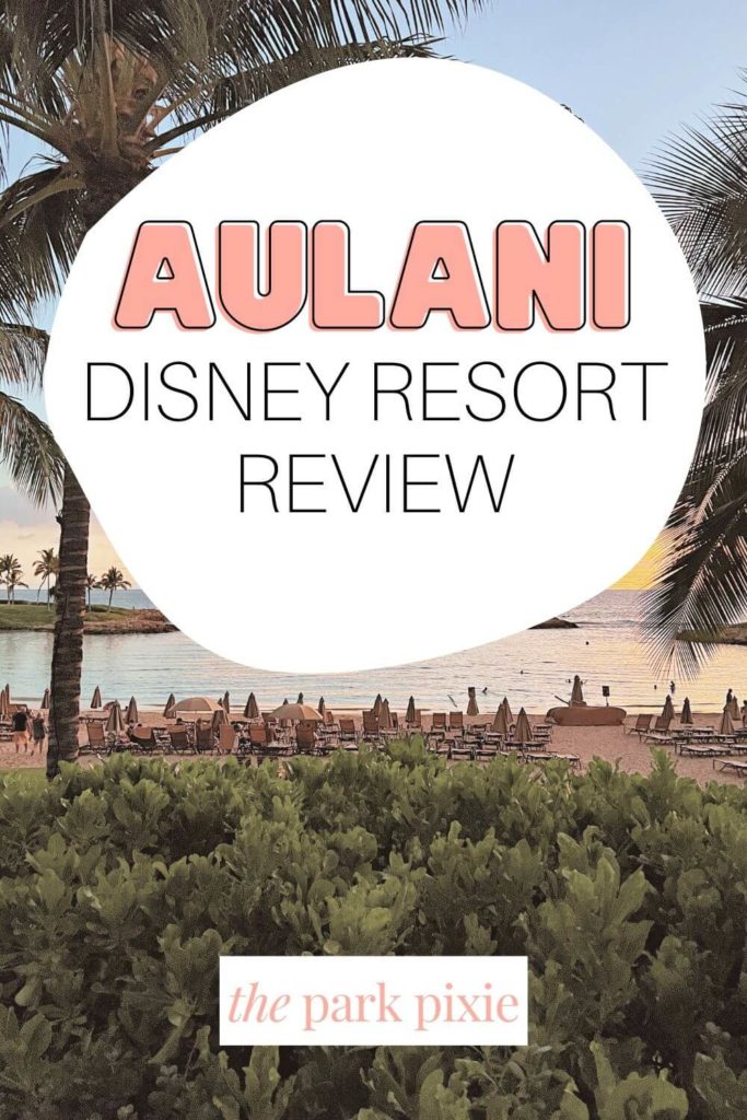 Photo of the beach lagoon at Aulani, a Disney Resort & Spa on the island of Oahu in Hawaii. Text above the photo reads "Aulani Disney Resort Review."