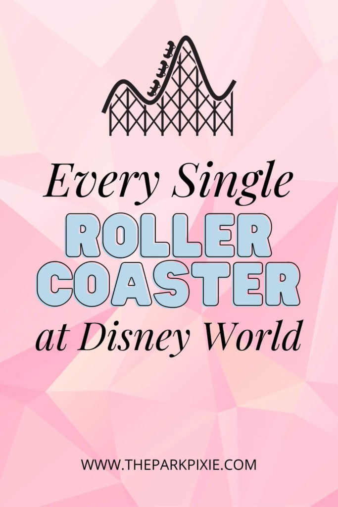 Graphic with a pink geometric background and an image of a roller coaster at the top. In the middle, text reads "Every Single Roller Coaster at Disney World."