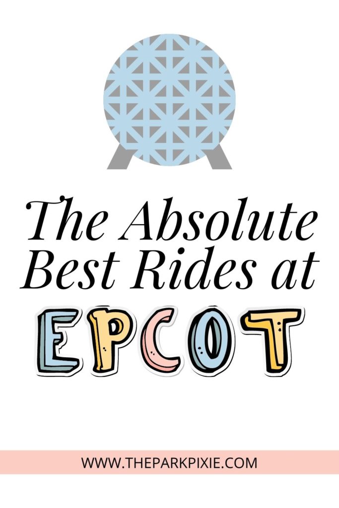 Graphic with an image of Spaceship Earth, aka the Epcot Ball, and text underneath that reads "The Absolute Best Rides at Epcot."