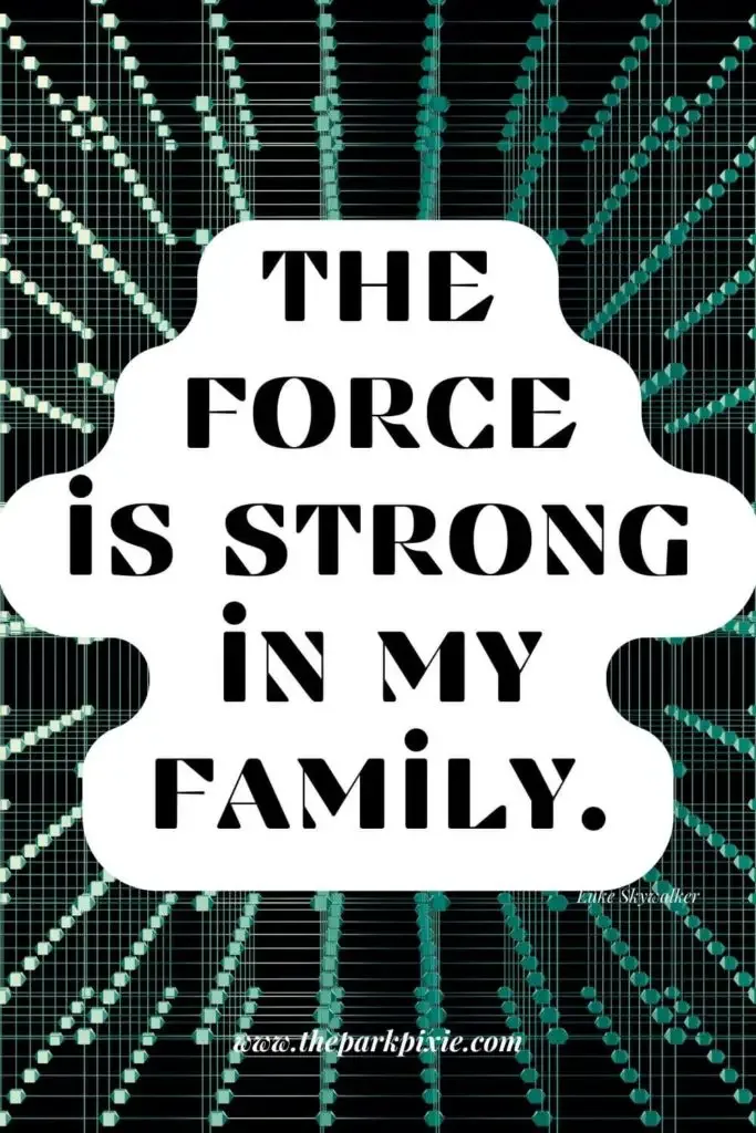 Graphic with a glowing green sci-fi background. Text in the middle reads "The force is strong in my family."