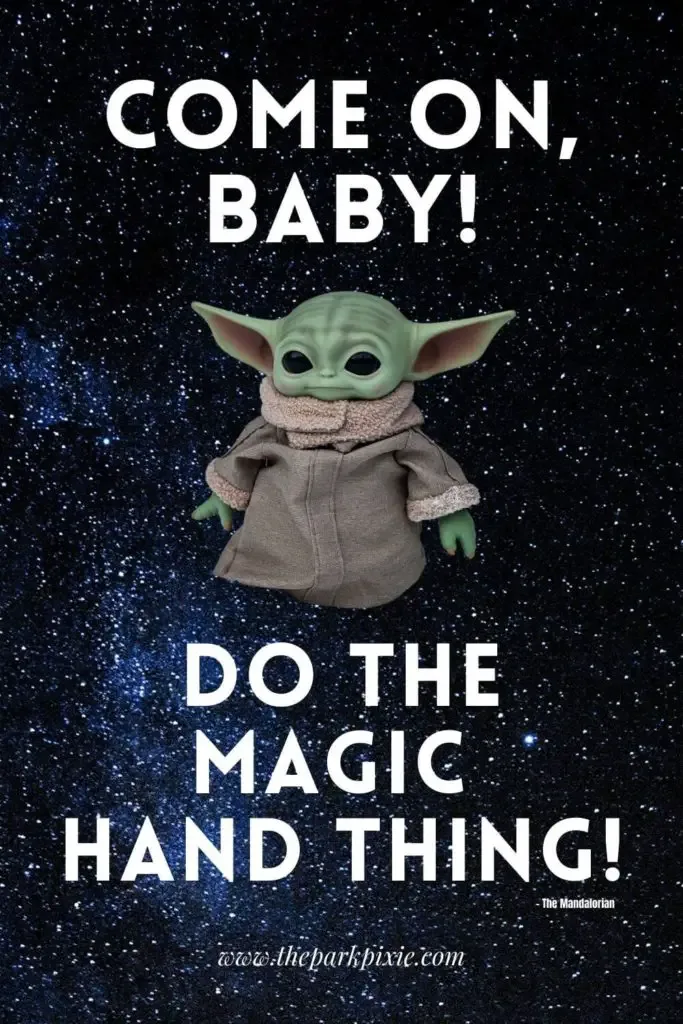 Graphic with a starry background and quote from Greef Karga from the Disney+ Star Wars show, The Mandalorian: Come on, Baby! Do the magic hand thing!