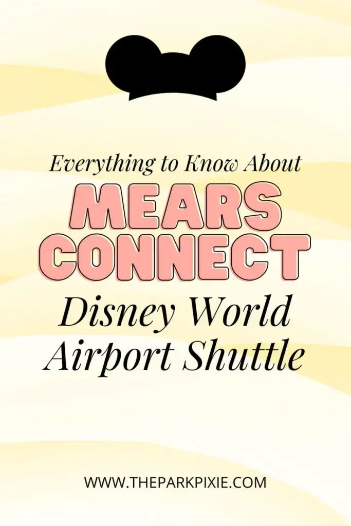 Graphic with a pastel yellow background. Text in the middle reads "Everything to Know About Mears Connect Disney World Airport Shuttle."