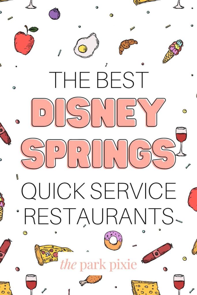 Graphic with cartoon-like drawings of food as a background. Text overlay reads "The Best Disney Springs Quick Service Restaurants."
