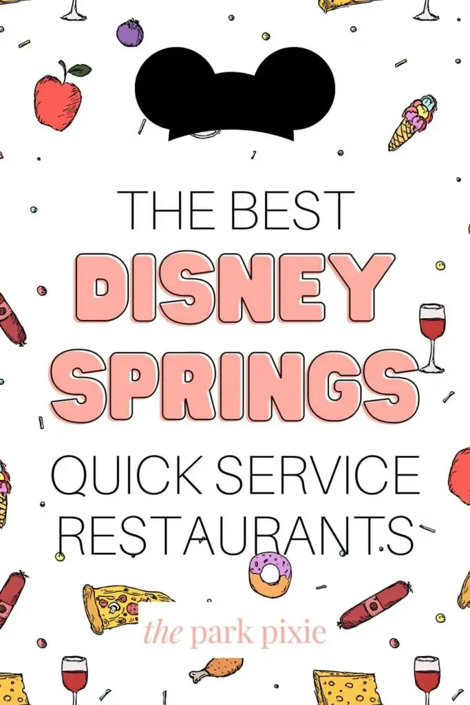 Graphic with cartoon-like drawings of food as a background. Text overlay reads "The Best Disney Springs Quick Service Restaurants."