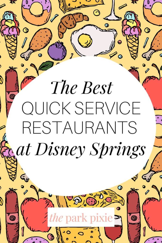 Graphic with cartoon-like drawings of food as a background. Text overlay reads "The Best Quick Service Restaurants at Disney Springs."