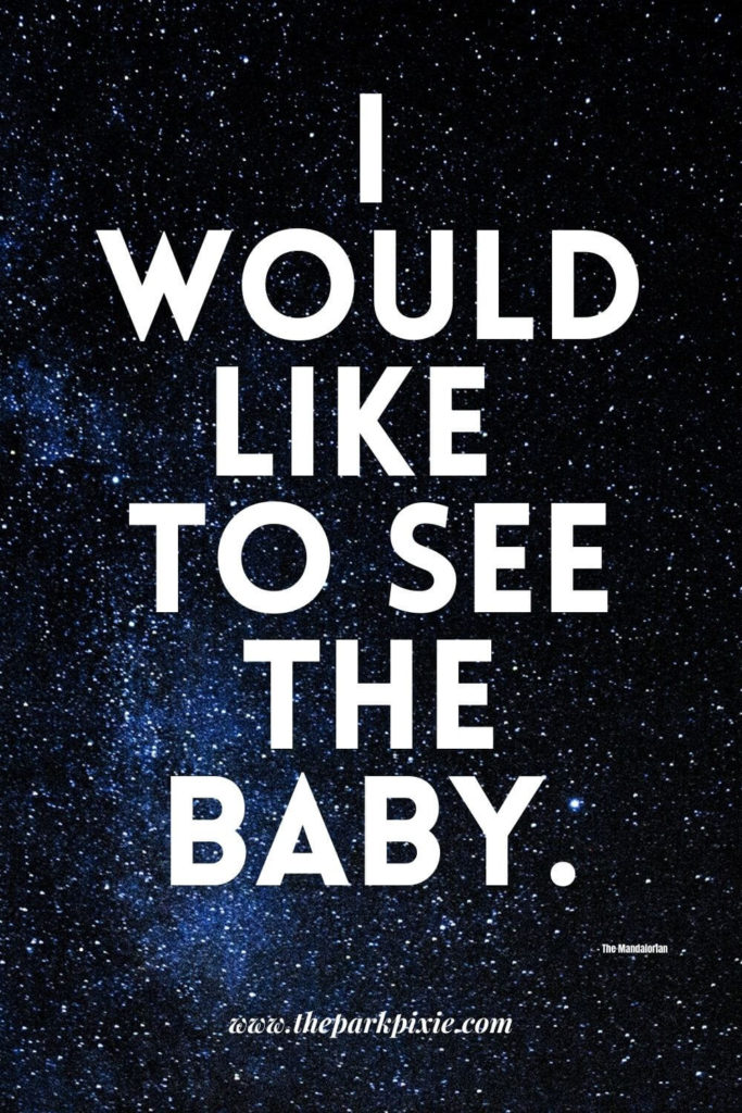 Graphic with a starry background and a quote from the show The Mandalorian: "I would like to see the baby,"