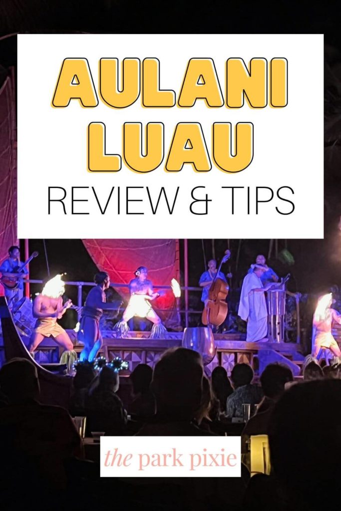 Graphic with photo of performers doing a traditional Samoan fire twirling act. Text above the photo reads "Aulani Luau: Review & Tips."