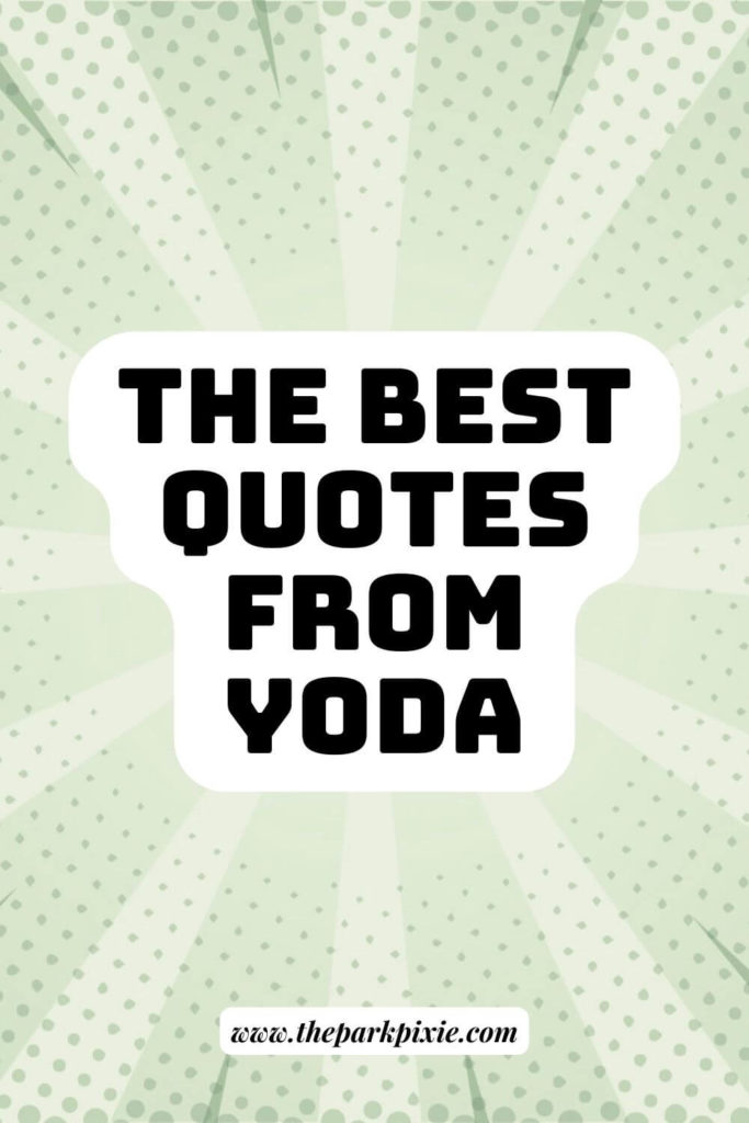 Graphic with a green comic-like background. Text in the middle reads: The Best Quotes from Yoda.