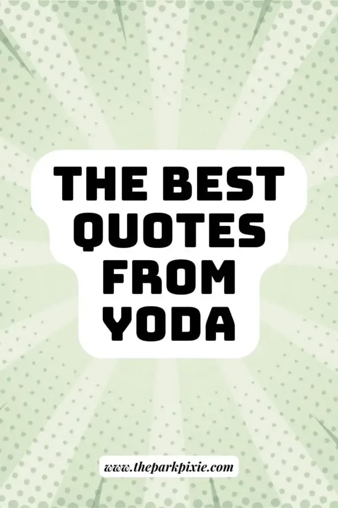Graphic with a green comic-like background. Text in the middle reads: The Best Quotes from Yoda.
