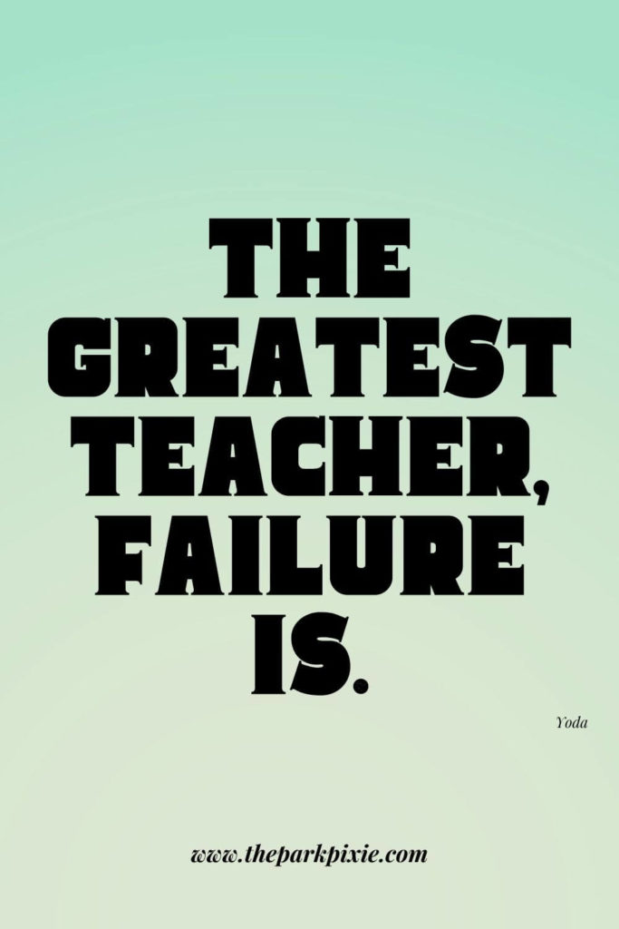 Graphic with a green to yellow ombre background. Text overlay reads: The greatest teacher, failure is.
