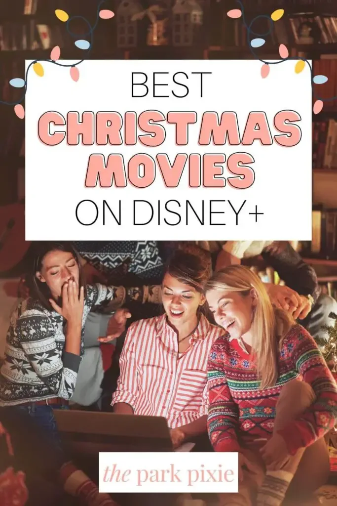 Graphic with a photo of a group of friends in holiday sweaters watching a movie. Text above the photo reads "Best Christmas Movies on Disney+."
