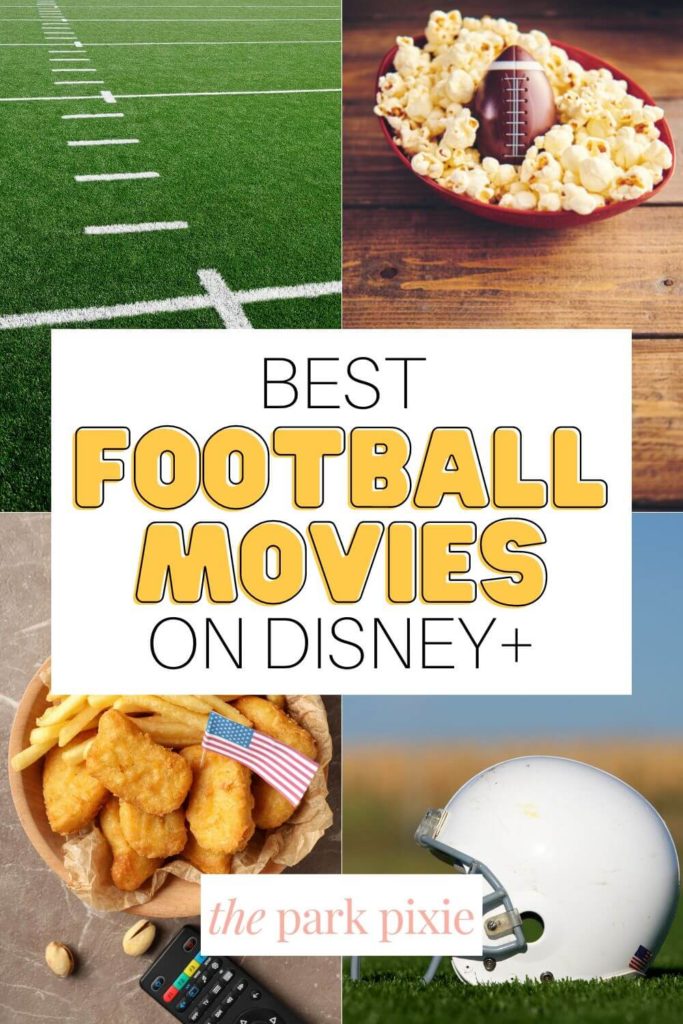 Grid with 4 photos: football field, helmet, a bowl of popcorn, and a bowl of chicken nuggets and fries with a tv remote next to it. Text in the middle reads "Best Football Movies on Disney+.