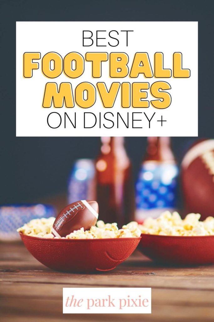 Photo of bowls of popcorn with a football in one. Text above the photo reads "Best Football Movies on Disney+."
