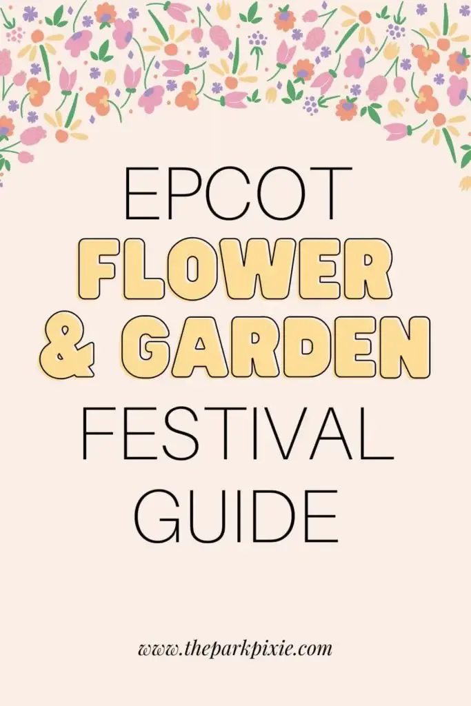 Graphic with cartoon like flowers across the top border. Text below reads "Epcot Flower & Garden Festival Guide."