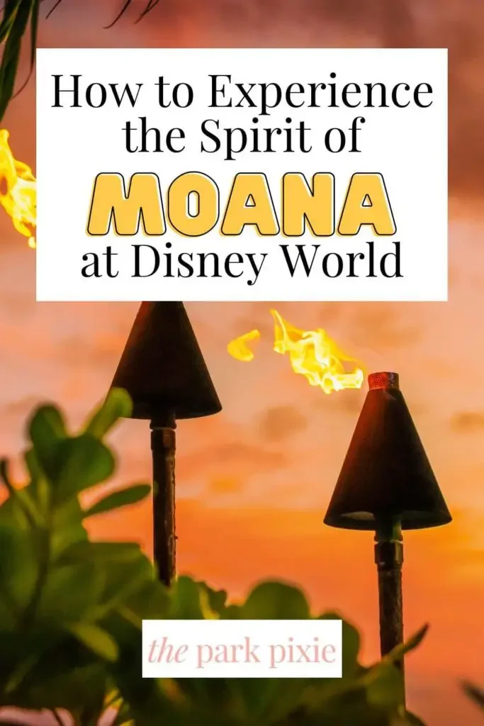 Graphic with a closeup of two tiki torches lit up. Text overlay reads "How to Experience the Spirit of Moana at Disney World."