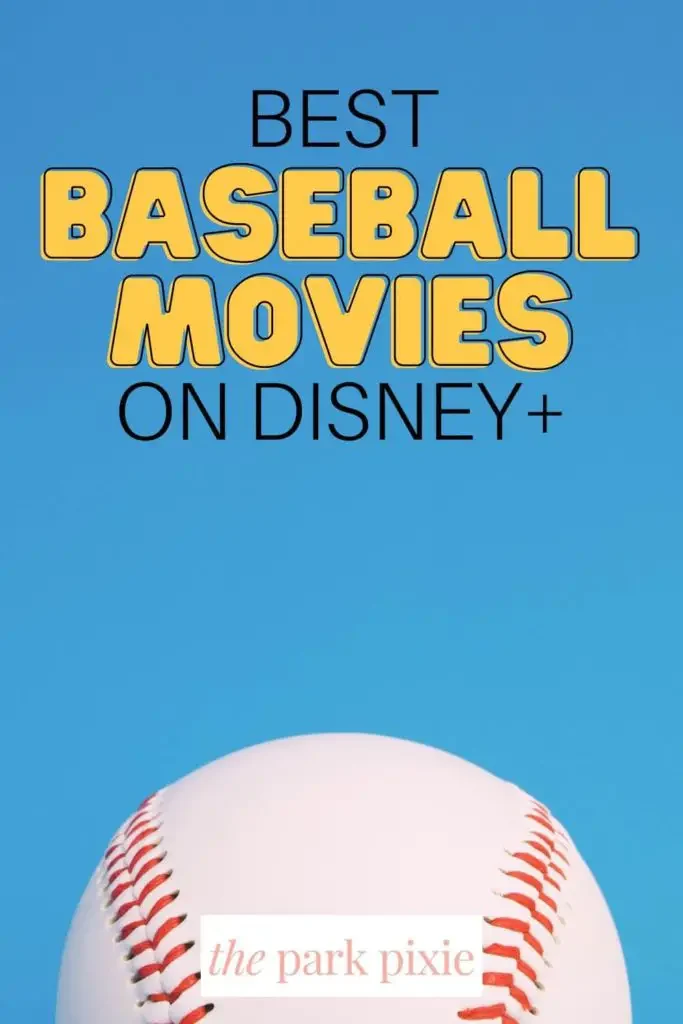 Closeup photo of a baseball. Text above the photo reads "Best Baseball Movies on Disney+."