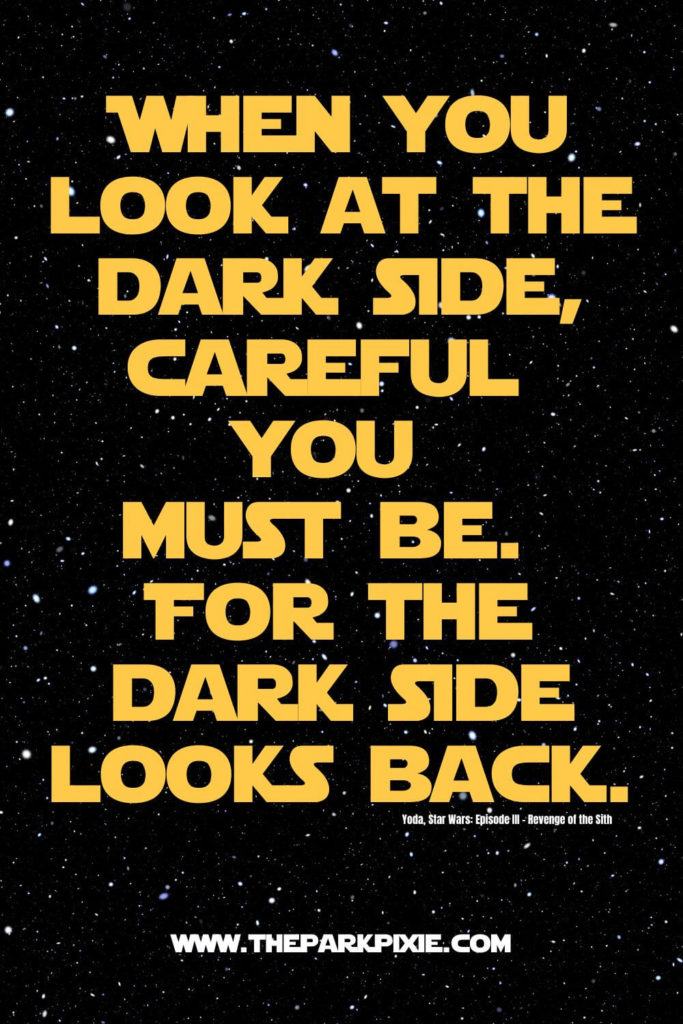 Graphic with a quote from Revenge of the Sith, "When you look at the dark side, careful you must be. For the dark side looks back."