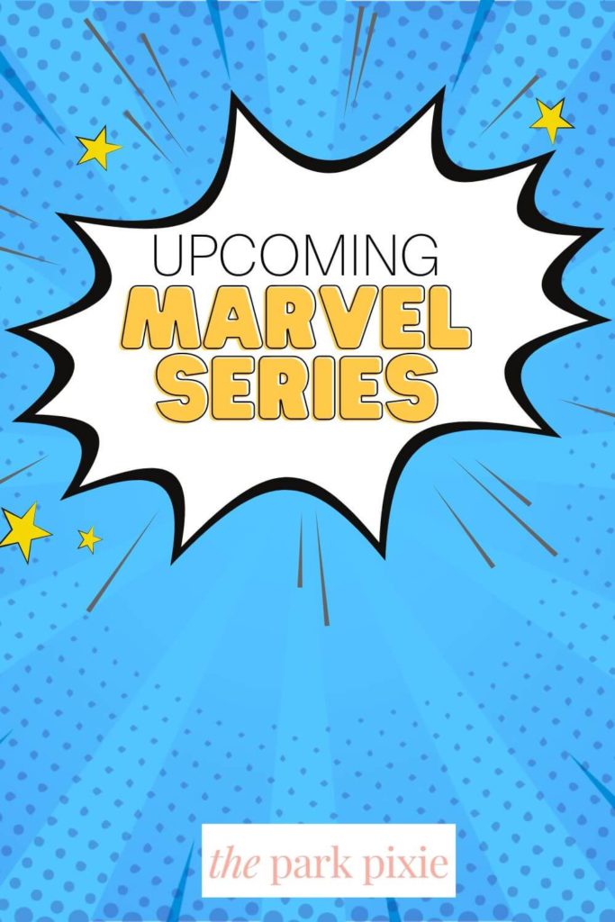 Graphic with a blue comic pop art like background with a starburst around text in the middle that reads "Upcoming Marvel Series."
