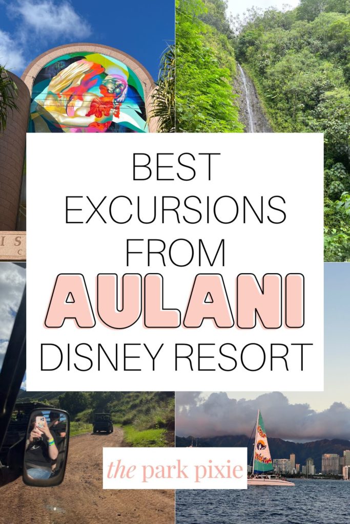 Grid with 4 photos of excursions near Aulani Resort in Hawaii. Text in the middle reads "Best Excursions From Aulani Disney Resort."
