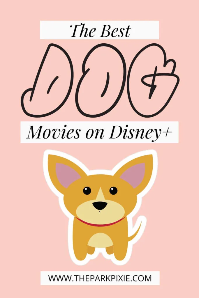 Graphic with a cartoon Chihuahua dog. Text above the dog reads "The Best Dog Movies on Disney+."