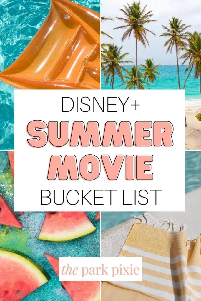 Graphic with a grid of 4 Summer scenes. Text in the middle reads "Disney+ Summer Movie Bucket List."