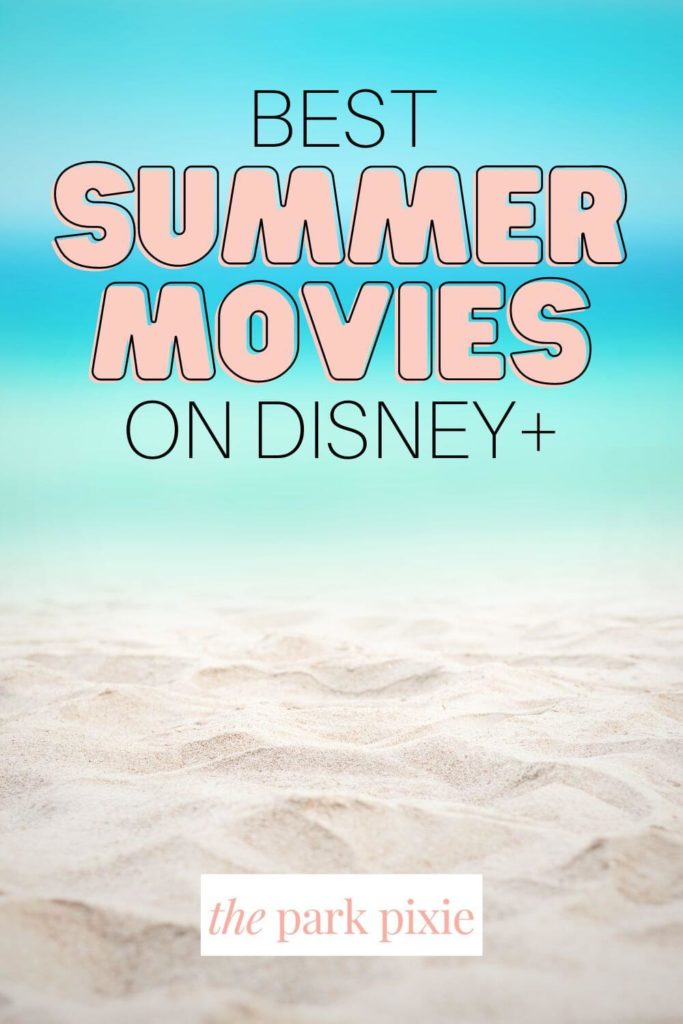 Graphic with a photo of sand in the foreground and ocean in the background. Text overlay reads "Best Summer Movies on Disney+."