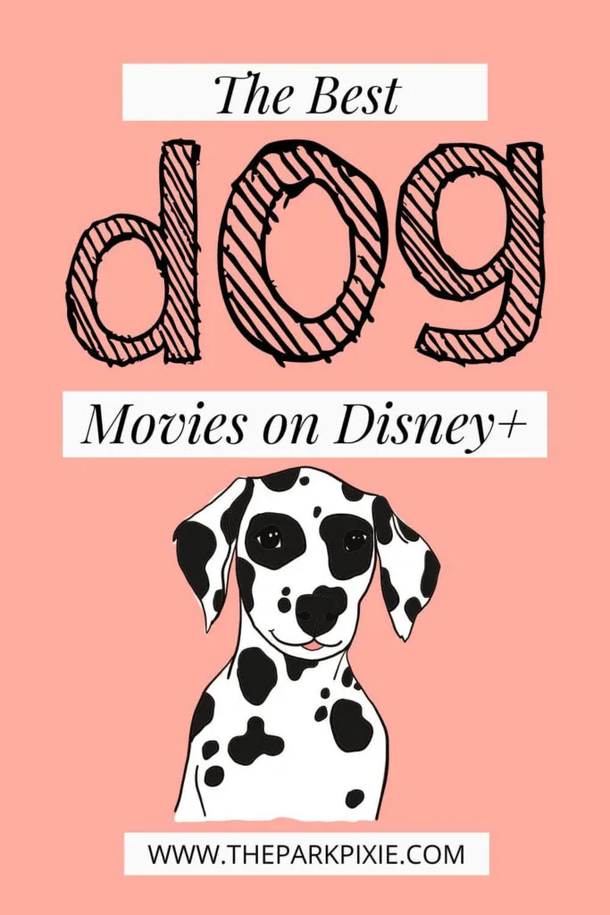 Graphic with a cartoon Dalmatian dog. Text above the dog reads "The Best Dog Movies on Disney+."