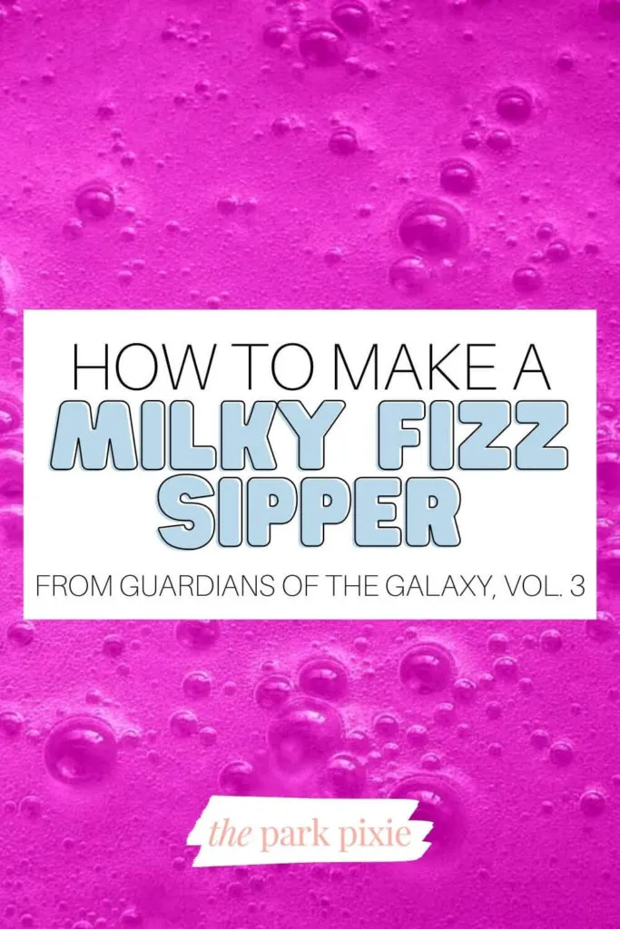 Graphic with a violet fizzy beverage background. Text in the middle reads "How to Make a Milky Fizz Sipper from Guardians of the Galaxy, Vol. 3."