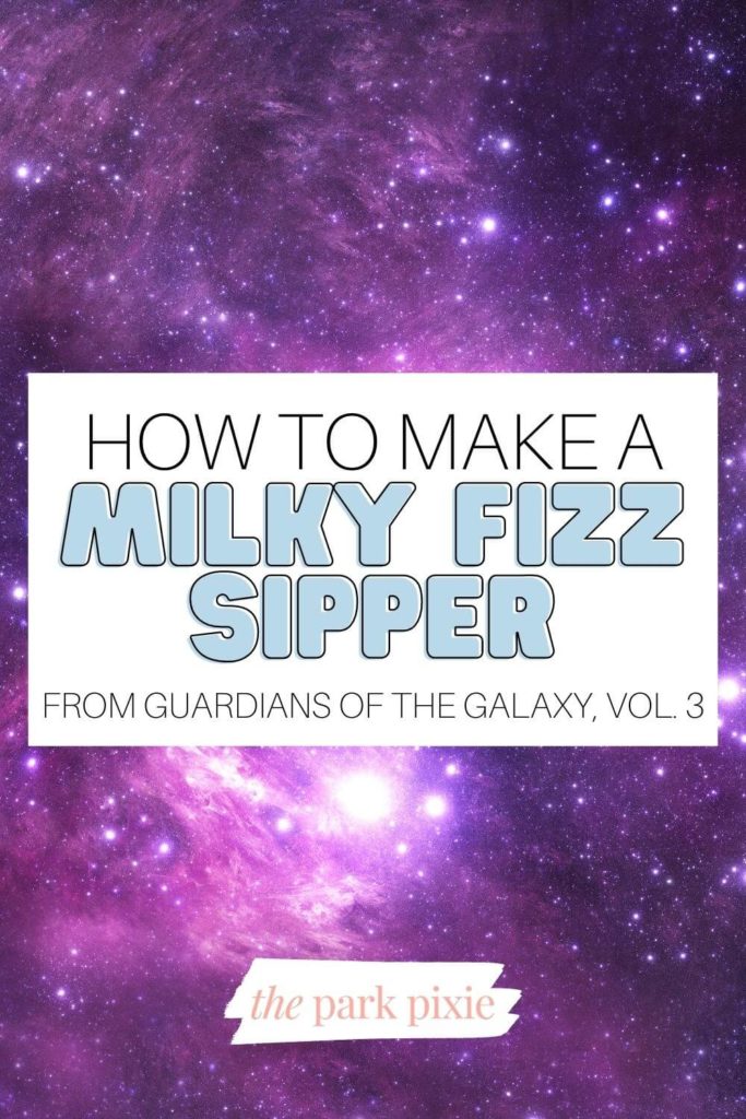 Graphic with a purple and violet galaxy background. Text in the middle reads "How to Make a Milky Fizz Sipper from Guardians of the Galaxy, Vol. 3."