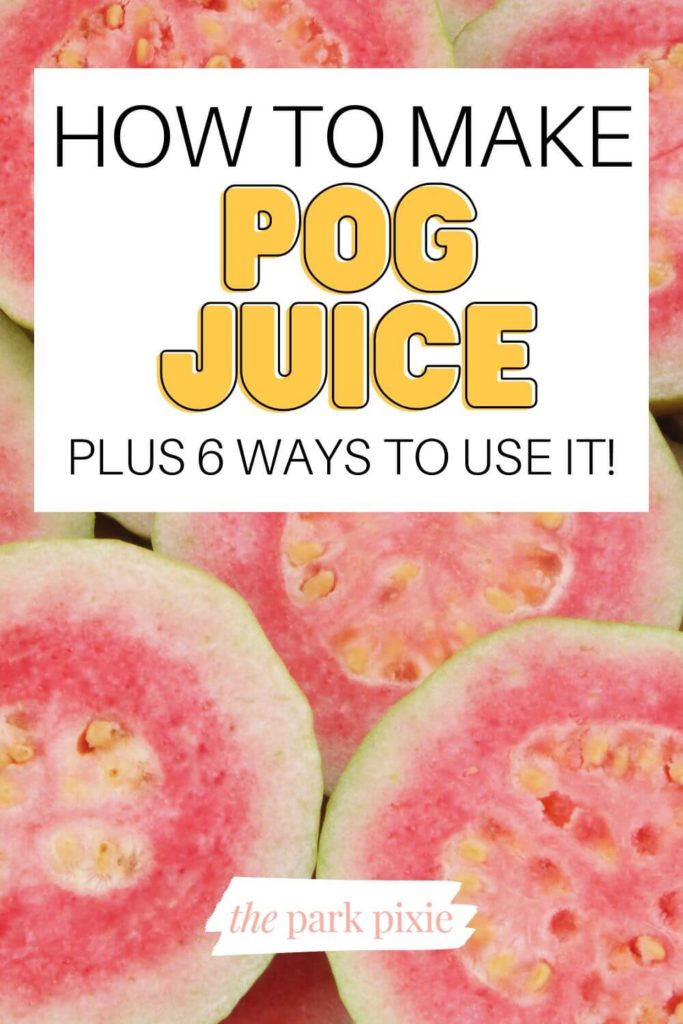 Closeup photo of a pile of cut open guavas. Text overlay reads "How to Make POG Juice: Plus 6 Ways to Use It!"