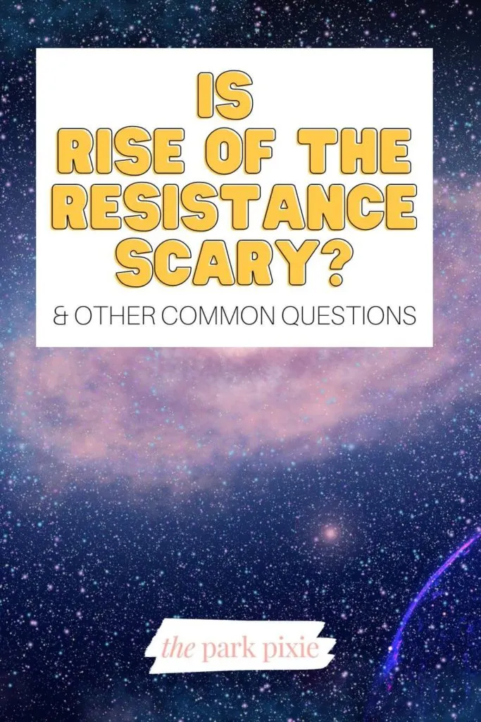 Photo of a blue, pink, and purple starry sky. Text overlay reads "Is Rise of the Resistance Scary? & Other Common Questions."