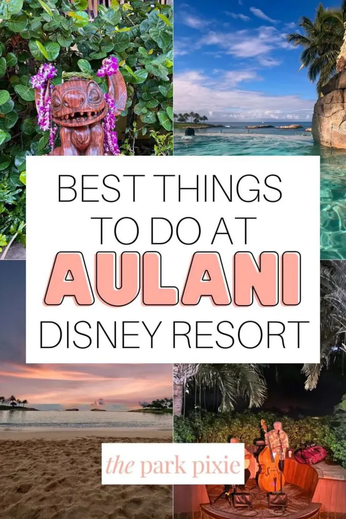 Graphic with 4 photos of things to do at Aulani, including the pool, beach, musicians, and a Stitch statue. Text in the middle reads "Best Things to Do at Aulani Disney Resort."