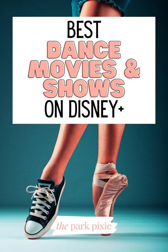 Photo of a person standing on pointe with a Converse sneaker on one foot and a pointe shoe on the other. Text overlay reads "Best Dance Movies & Shows on Disney+"