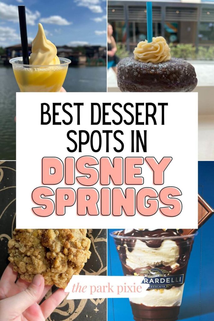 Grid with 4 photos of Disney Springs desserts items. Text in the middle reads "Best Dessert Spots in Disney Springs."