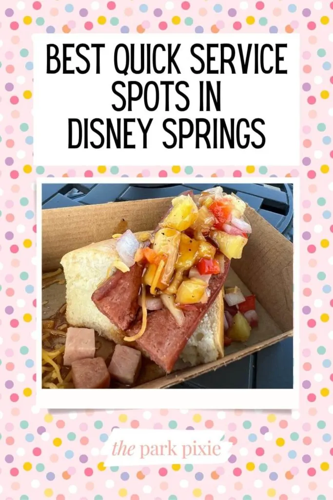 Graphic with a photo of a Hawaiian sausage dog from BB Wolf's in Disney Springs. Text above the photo reads "Best Quick Service Spots in Disney Springs."