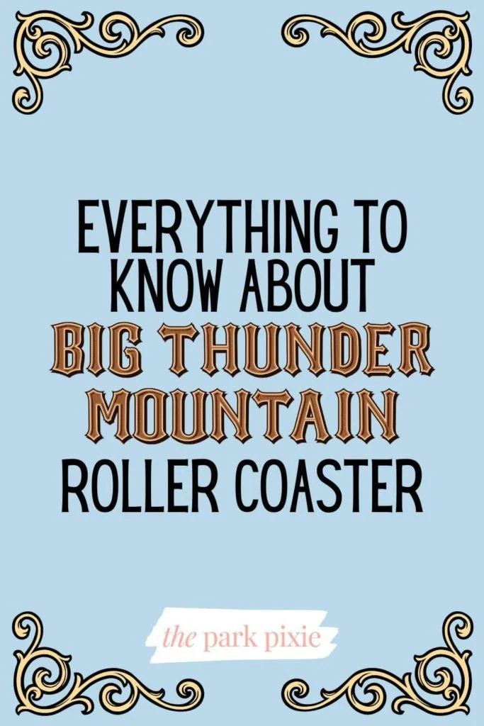 Graphic with a blue background and yellow decoratives in the corners. Text in the middle reads "Everything to Know About Big Thunder Mountain Roller Coaster."