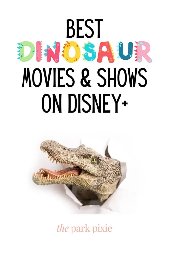 Graphic with a photo of a toy dinosaur ripping through paper. Text above the photo reads "Best Dinosaur Movies & Shows on Disney+."