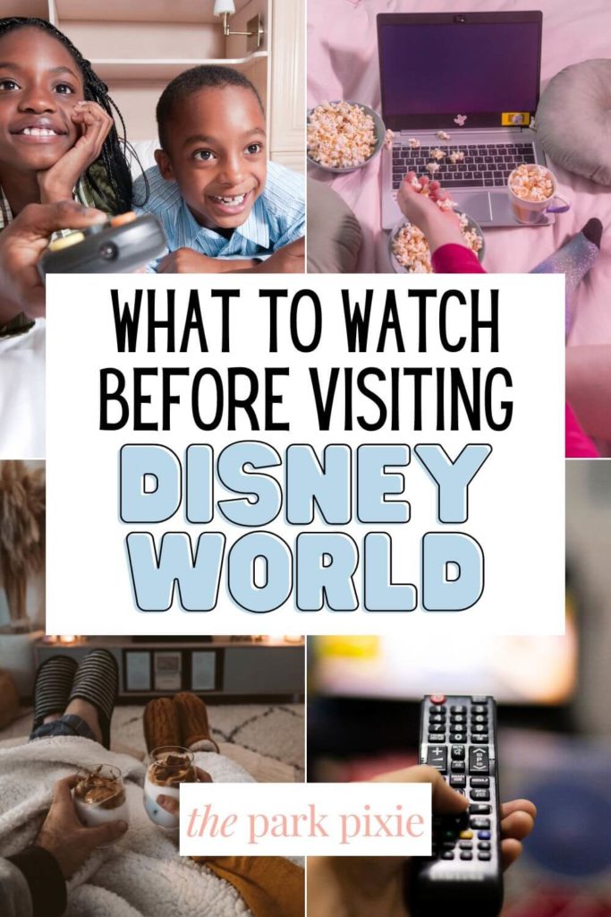 Grid with 4 photos (L-R clockwise): a young girl and boy watching something while pointing a remote, a person watching something on a laptop, a closeup of a remote pointed at a tv, and a photo of 2 people holding snacks on their blanket covered lap with a tv in the background. Text in the middle reads "What to Watch Before Visiting Disney World."
