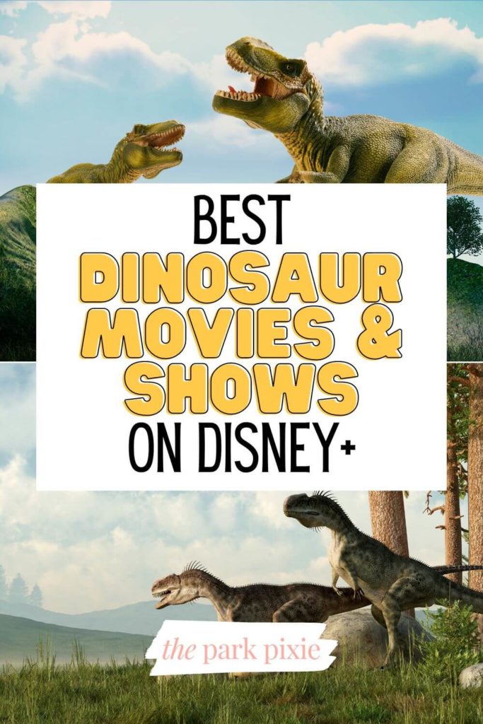 Graphic with 2 photos of dinosaurs. Text in the middle reads "Best Dinosaur Movies & Shows on Disney+."