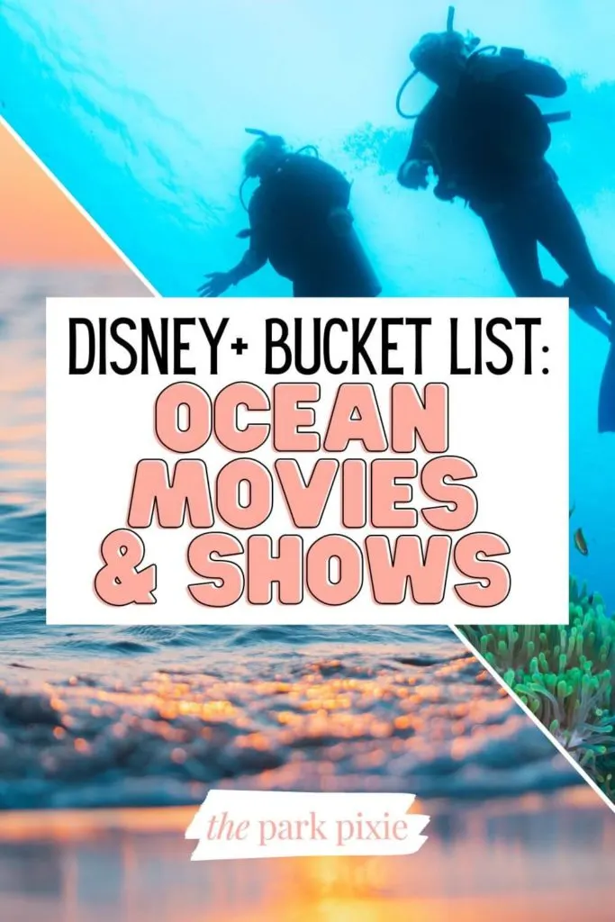 Graphic with 2 photos, one of 2 scuba divers and 1 of a beach at sunset. Text in the middle reads "Disney+ Bucket List: Ocean Movies & Shows."