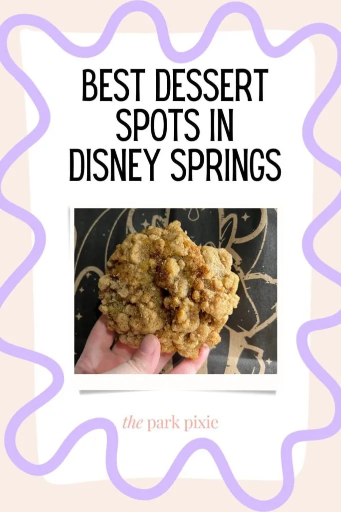 Graphic with text that reads "Best Dessert Spots in Disney Springs," with a photo of a coffee cake cookie from Gideon's Bakehouse underneath.