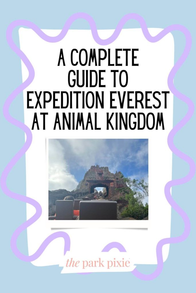 Graphic with a blue background and purple squiggly frame. In the middle is a photo looking up a hill on Expedition Everest at Animal Kingdom. Text above the photo reads "A Complete Guide to Expedition Everest at Animal Kingdom."