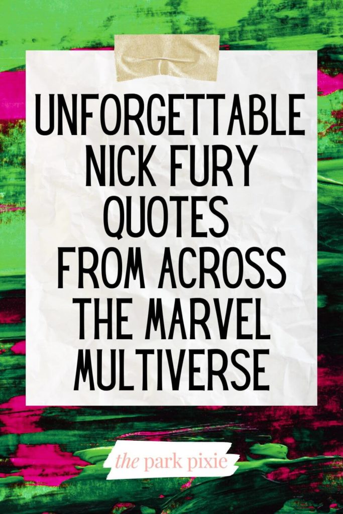 Graphic with a black, neon green, and neon pink painted background. Text in the middle reads "Unforgettable Nick Fury Quotes from Across the Marvel Multiverse."