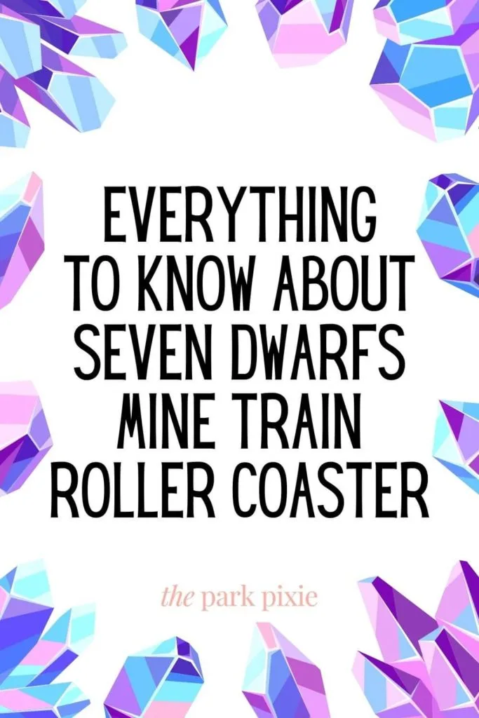 Graphic with a border made up of blue and purple gems. Text in the middle reads "Everything to Know About Seven Dwarfs Mine Train Roller Coaster."