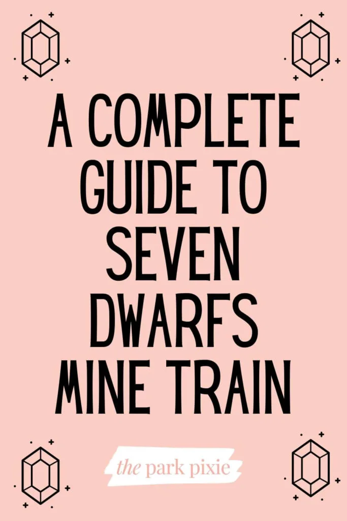 Graphic with a hand drawn gemstone in each corner. Text in the middle reads "A Complete Guide to Seven Dwarfs Mine Train."