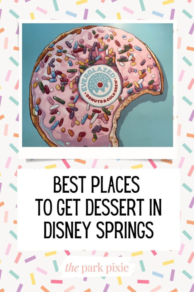 Graphic with a photo of artwork from Everglazed Donuts & Cold Brew of a pink frosted donut with sprinkles. Text below reads "Best Places to Get Dessert In Disney Springs."