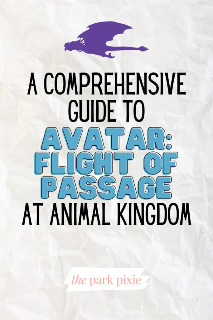Graphic with crinkled paper background and an Ikran, or banshee, graphic. Text below the graphic reads "A Comprehensive Guide to Avatar: Flight of Passage at Animal Kingdom."