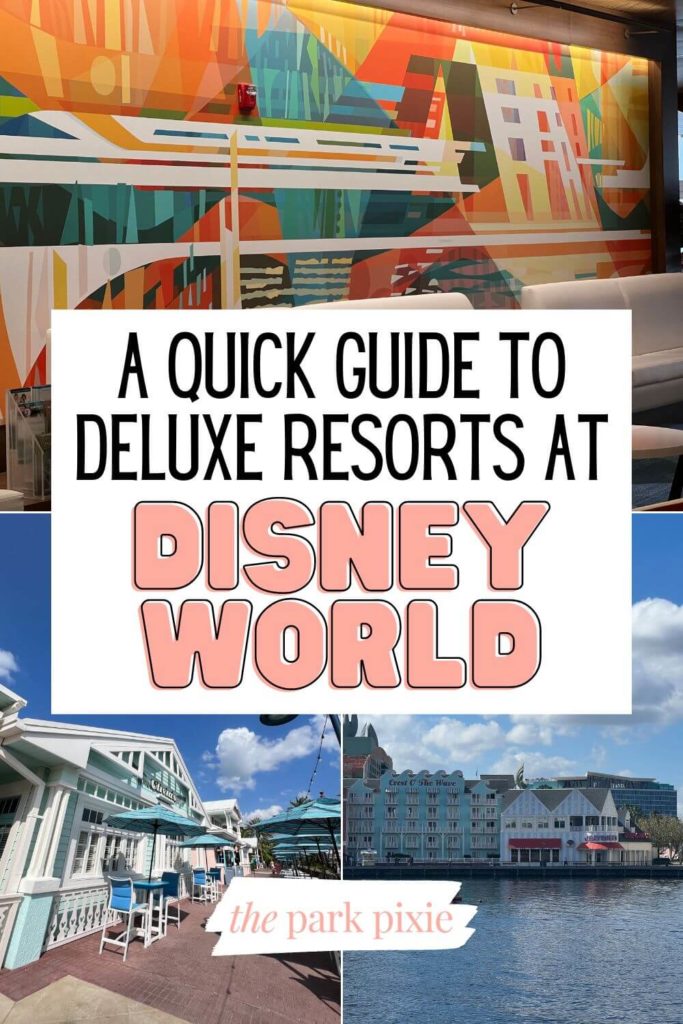 Grid with 3 photos of Disney deluxe hotels. Text in the middle reads "A Quick Guide to Deluxe Resorts at Disney World."