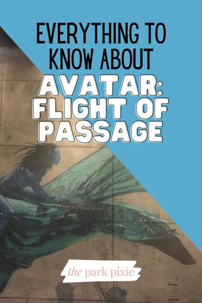 Graphic with a photo of artwork of a Na'vi on a banshee in the ride queue for Avatar: Flight of Passage. Text above the photo reads "Everything to Know About Avatar: Flight of Passage."